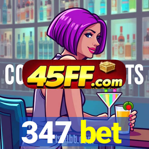 347 bet
